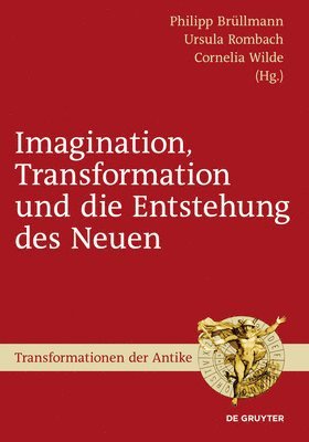 Philipp Brüllmann, Ursula Rombach, Cornelia Wilde - Imagination, Transformation Und Die Entstehung Des Neuen, Inbunden