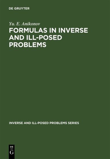 Yu. E. Anikonov - Formulas in Inverse and Ill-Posed Problems, Inbunden
