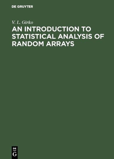 V. L. Girko - Introduction to Statistical Analysis of Random Arrays, Inbunden