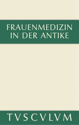 Charlotte Schubert, Ulrich Huttner - Frauenmedizin in der Antike, Inbunden