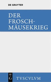 bokomslag Der Froschmusekrieg / Batrachomyomachia