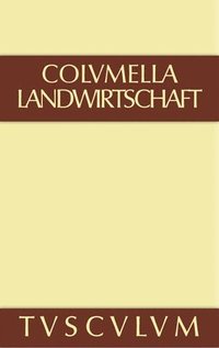 bokomslag Zwlf Bcher ber Landwirtschaft - Buch eines Unbekannten ber Baumzchtung., Band I, Sammlung Tusculum