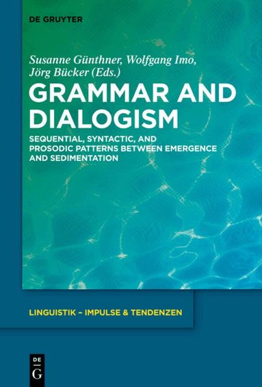Susanne Günthner, Wolfgang Imo, Jörg Bücker - Grammar and Dialogism, Inbunden