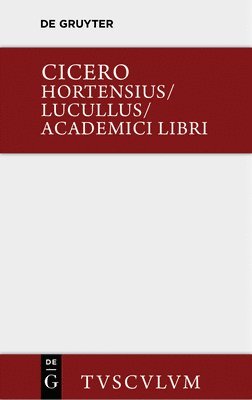 Hortensius. Lucullus. Academici Libri 1