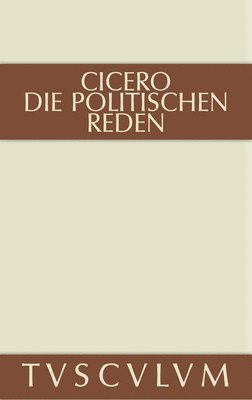 Marcus Tullius Cicero: Die Politischen Reden. Band 2 1