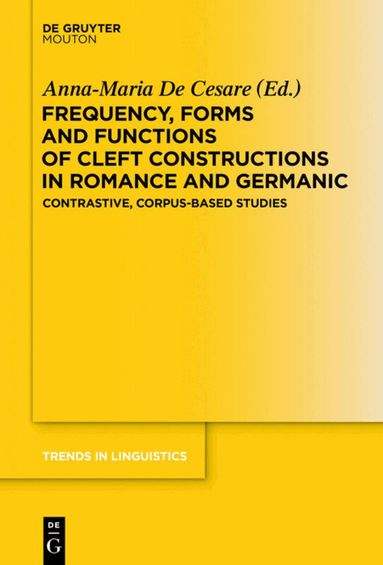 Anna-Maria De Cesare - Frequency, Forms and Functions of Cleft Constructions in Romance and Germanic, Inbunden