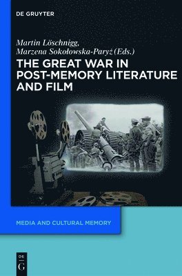 The Great War in Post-Memory Literature and Film 1