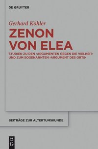 bokomslag Zenon Von Elea Studien Zu Den 'Argumenten Gegen Die Vielheit' Und Zum Sogenannten 'Argument Des Orts'