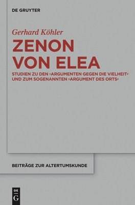 bokomslag Zenon Von Elea Studien Zu Den 'Argumenten Gegen Die Vielheit' Und Zum Sogenannten 'Argument Des Orts'