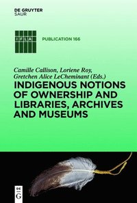 bokomslag Indigenous Notions of Ownership and Libraries, Archives and Museums