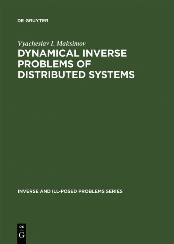 Vyacheslav I. Maksimov - Dynamical Inverse Problems of Distributed Systems, Inbunden