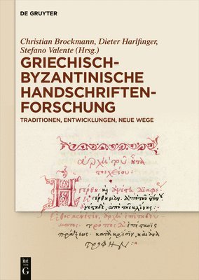 Griechisch-Byzantinische Handschriftenforschung: Traditionen, Entwicklungen, Neue Wege