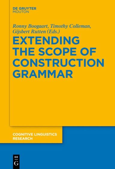 Ronny Boogaart, Timothy Colleman, Gijsbert Rutten - Extending the Scope of Construction Grammar, Inbunden