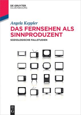 Angela Keppler - Fernsehen als Sinnproduzent, Häftad