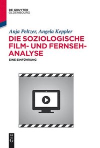 bokomslag Die soziologische Film- und Fernsehanalyse