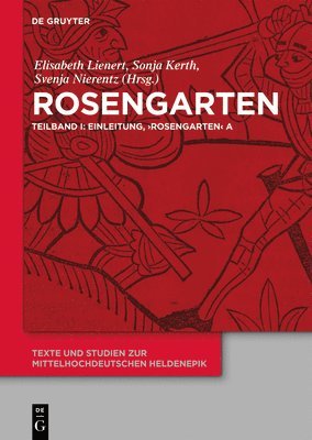 Rosengarten: Teilband I: Einleitung, 'Rosengarten' A. Teilband II: 'Rosengarten' Dp. Teilband III: 'Rosengarten' C, 'Rosengarten' F, 'Niederdeutscher