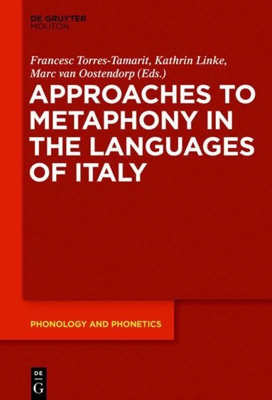 Francesc Torres-Tamarit, Kathrin Linke, Marc van Oostendorp - Approaches to Metaphony in the Languages of Italy, Inbunden