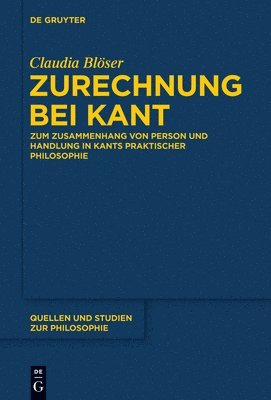 Claudia Blöser - Zurechnung bei Kant, Inbunden