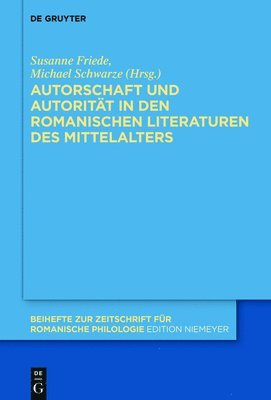 Autorschaft und Autoritt in den romanischen Literaturen des Mittelalters 1