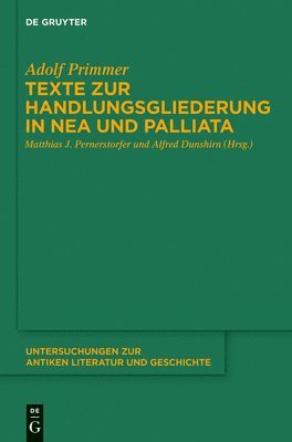 Adolf Primmer, Matthias J Pernerstorfer, Alfred Dunshirn - Texte zur Handlungsgliederung in Nea und Palliata, Inbunden