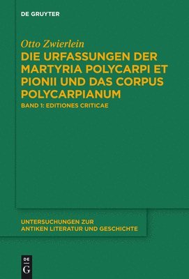 Die Urfassungen Der Martyria Polycarpi Et Pionii Und Das Corpus Polycarpianum: Band 1: Editiones Criticae. Mit Armenisch-Deutschem Text Und Englischer