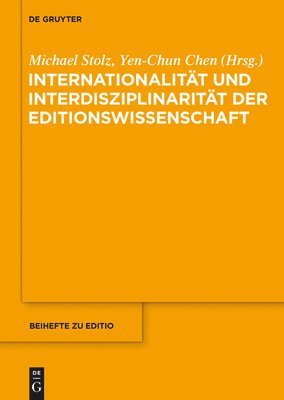 Michael Stolz, Yen-Chun Chen - Internationalität und Interdisziplinarität der Editionswissenschaft, Inbunden