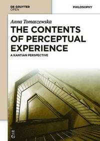 bokomslag The Contents of Perceptual Experience: A Kantian Perspective