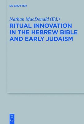 Ritual Innovation in the Hebrew Bible and Early Judaism 1