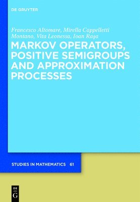 Markov Operators, Positive Semigroups and Approximation Processes 1