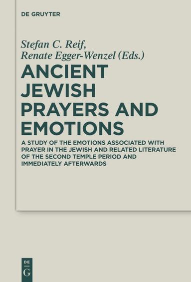 Stefan C. Reif, Renate Egger-Wenzel - Ancient Jewish Prayers and Emotions, Inbunden