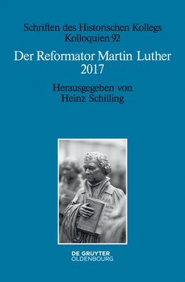 Heinz Schilling - Der Reformator Martin Luther 2017, Inbunden