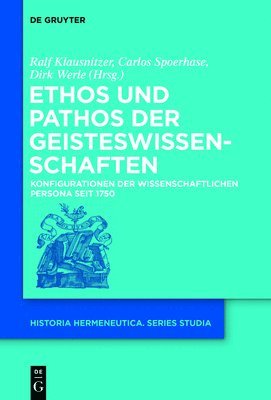 Ralf Klausnitzer, Carlos Spoerhase, Dirk Werle - Ethos und Pathos der Geisteswissenschaften, Inbunden