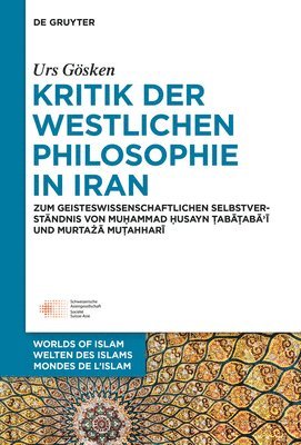 Urs Gösken - Kritik der westlichen Philosophie in Iran, Inbunden