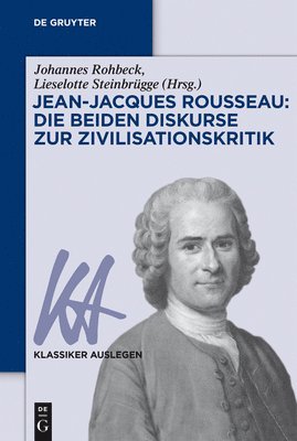 Johannes Rohbeck, Lieselotte Steinbrügge - Jean-Jacques Rousseau: Die Beiden Diskurse Zur Zivilisationskritik, Häftad
