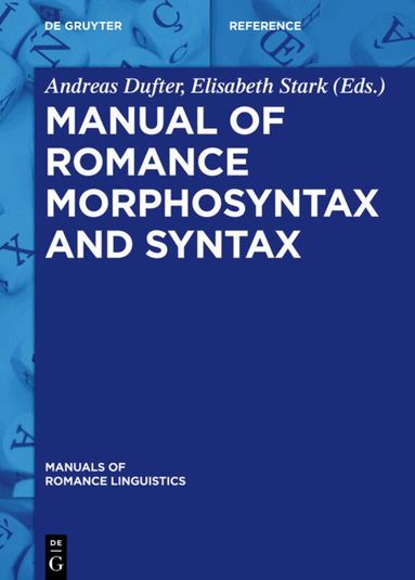 Andreas Dufter, Elisabeth Stark - Manual of Romance Morphosyntax and Syntax, Inbunden