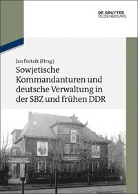 bokomslag Sowjetische Kommandanturen Und Deutsche Verwaltung in Der Sbz Und Frhen Ddr