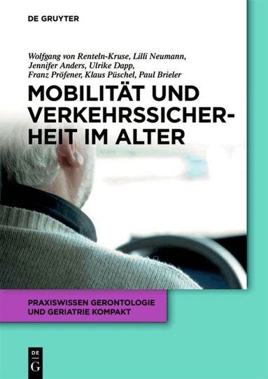 Wolfgang von Renteln-Kruse, Ulrike Dapp, Lilli Neumann, Jennifer Anders, Franz Pröfener, Paul Brieler, Klaus Püschel - Mobilität und Verkehrssicherheit im Alter, Häftad