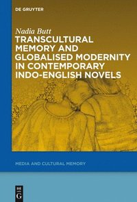 bokomslag Transcultural Memory and Globalised Modernity in Contemporary Indo-English Novels