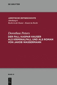 bokomslag Der Fall Kaspar Hauser als Kriminalfall und als Roman von Jakob Wassermann