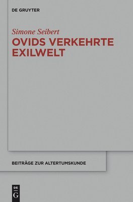 Simone Seibert - Ovids verkehrte Exilwelt, Inbunden