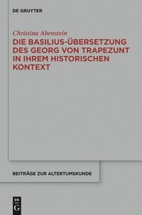 bokomslag Die Basilius-bersetzung des Georg von Trapezunt in ihrem historischen Kontext