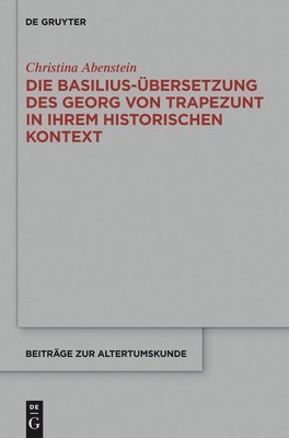 bokomslag Die Basilius-bersetzung des Georg von Trapezunt in ihrem historischen Kontext