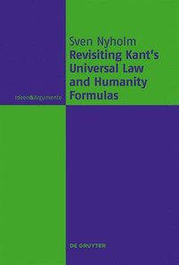 bokomslag Revisiting Kant's Universal Law and Humanity Formulas