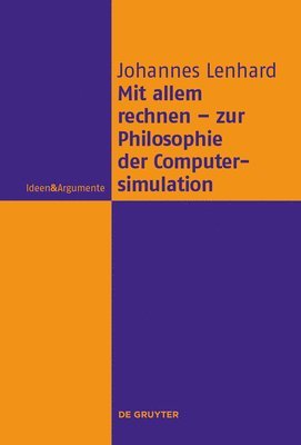 Johannes Lenhard - Mit Allem Rechnen - Zur Philosophie Der Computersimulation, Inbunden