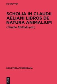 bokomslag Scholia in Claudii Aeliani libros de natura animalium