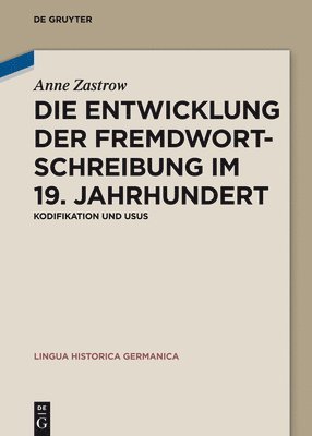 Die Entwicklung der Fremdwortschreibung im 19. Jahrhundert 1