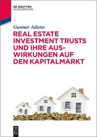bokomslag Real Estate Investment Trusts Und Ihre Auswirkungen Auf Den Kapitalmarkt