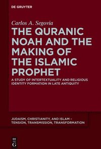 bokomslag The Quranic Noah and the Making of the Islamic Prophet