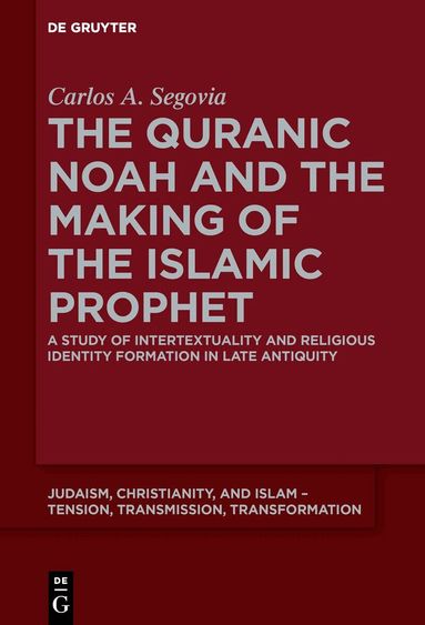 Carlos A. Segovia - Quranic Noah and the Making of the Islamic Prophet, Inbunden