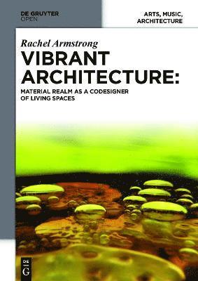 Rachel Armstrong - Vibrant Architecture, Inbunden